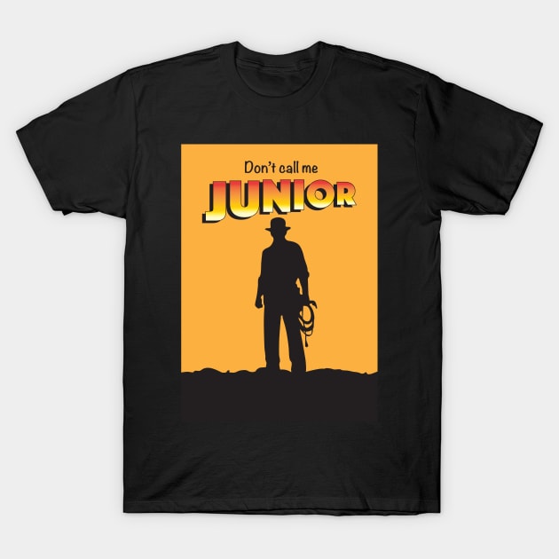 Don't Call Me Junior by Indiana Jones T-Shirt by glaucocosta